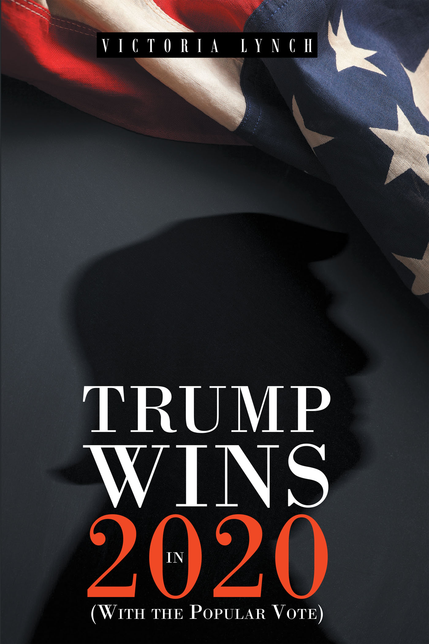 Trump Wins in 2020: (With the Popular Vote) Cover Image
