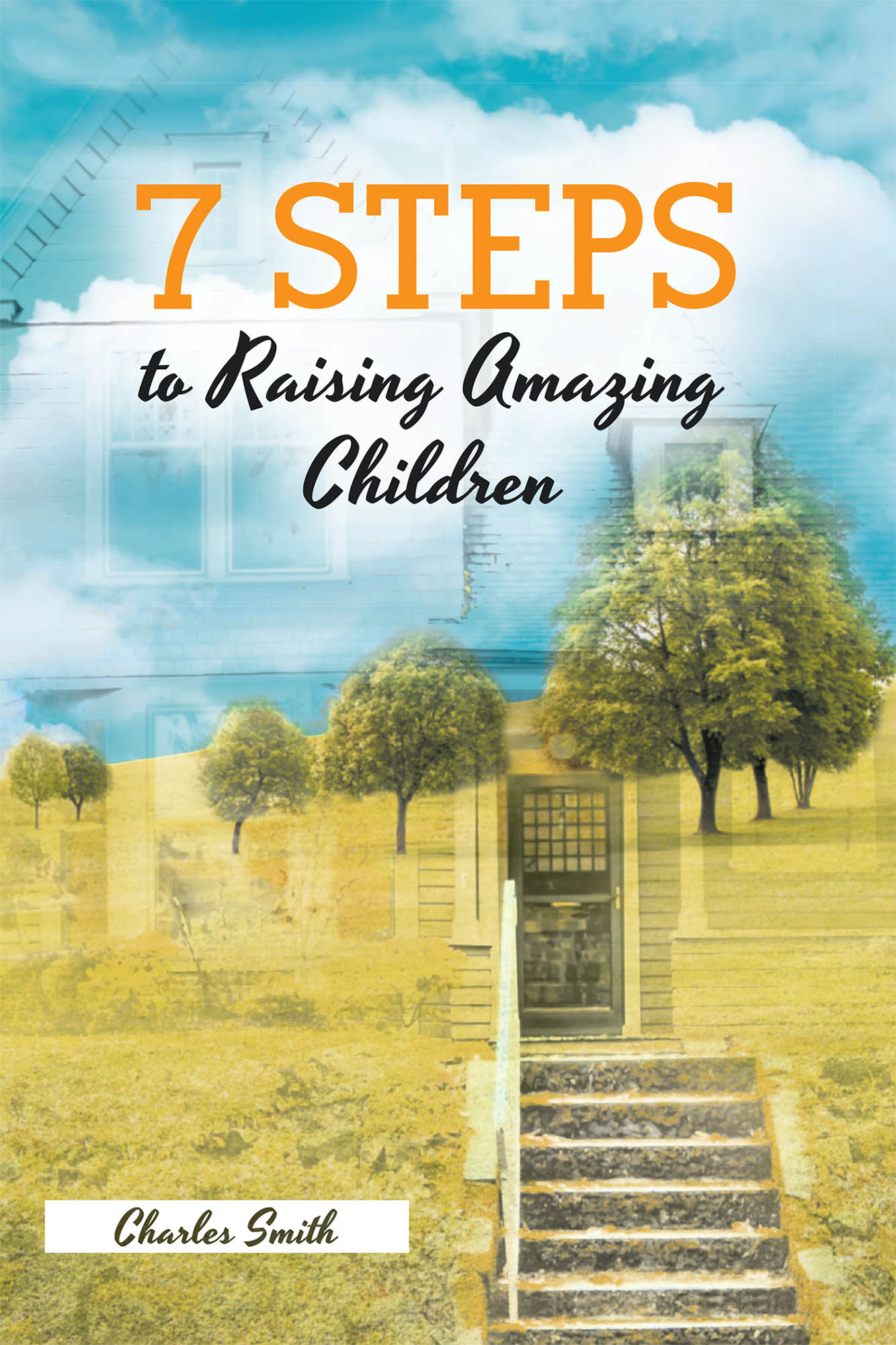 7 Steps to Raising Amazing Children Cover Image