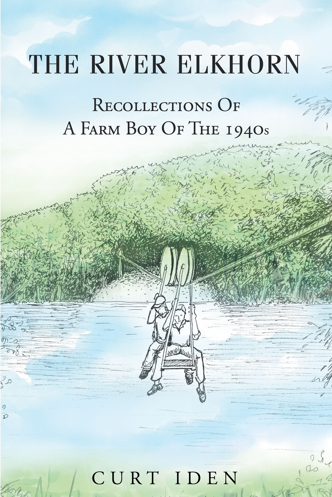 The River Elkhorn-Recollections Of A Farm Boy Of The 1940s Cover Image