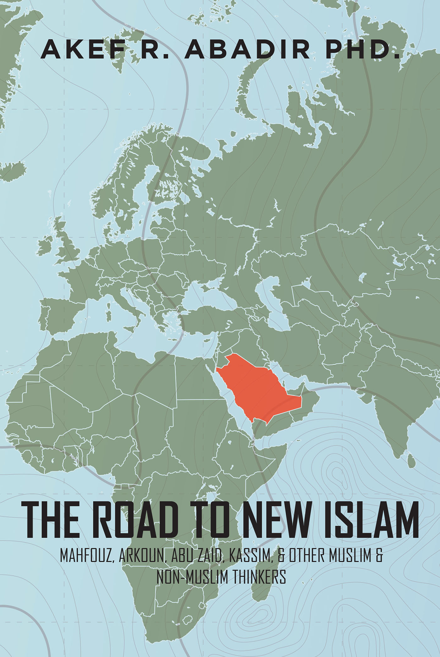 The Road to New Islam: Mahfouz, Arkoun, Abu Zaid, Kassim, & Other Muslim & Non-Muslim Thinkers Cover Image