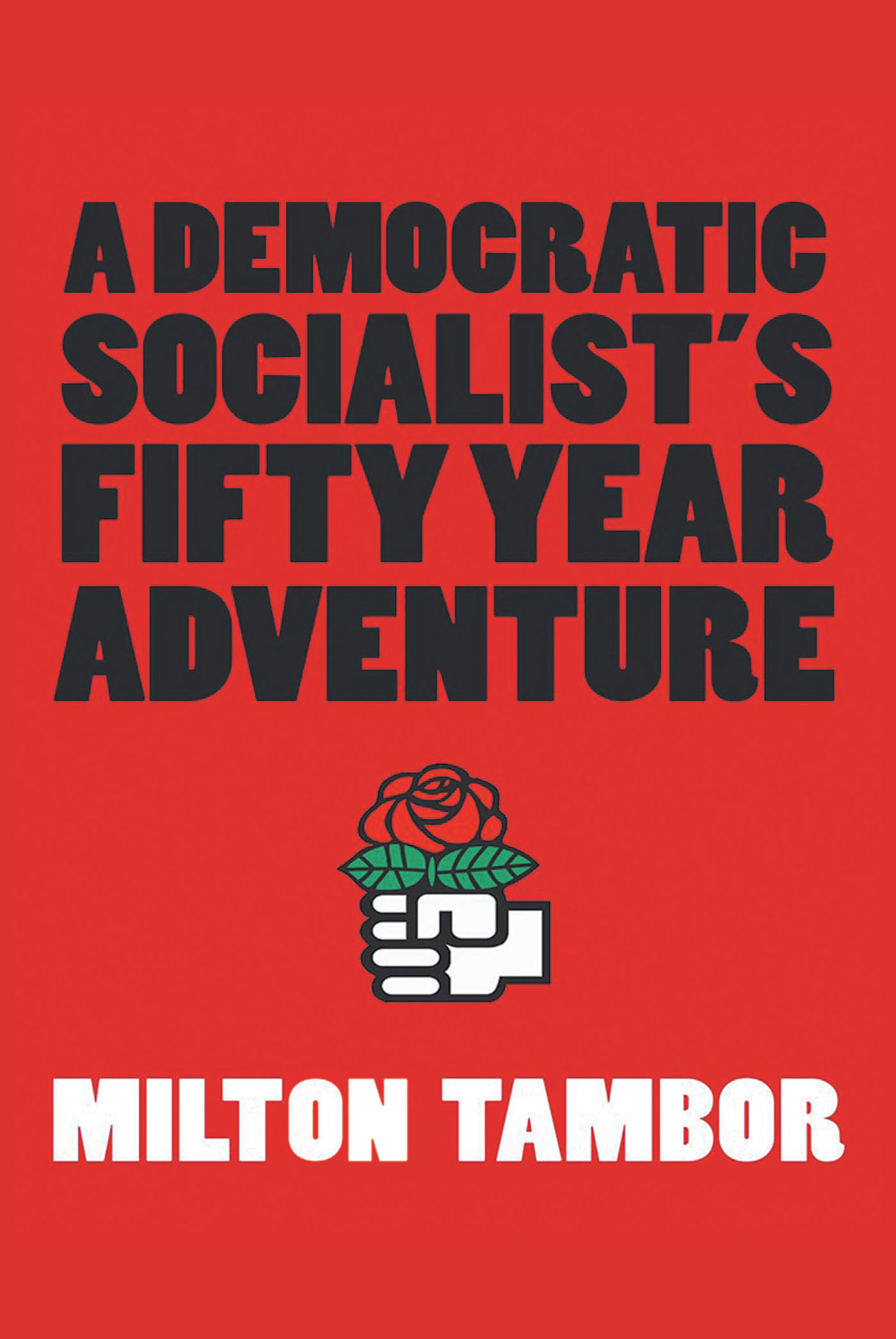 A Democratic Socialist's Fifty Year Adventure Cover Image