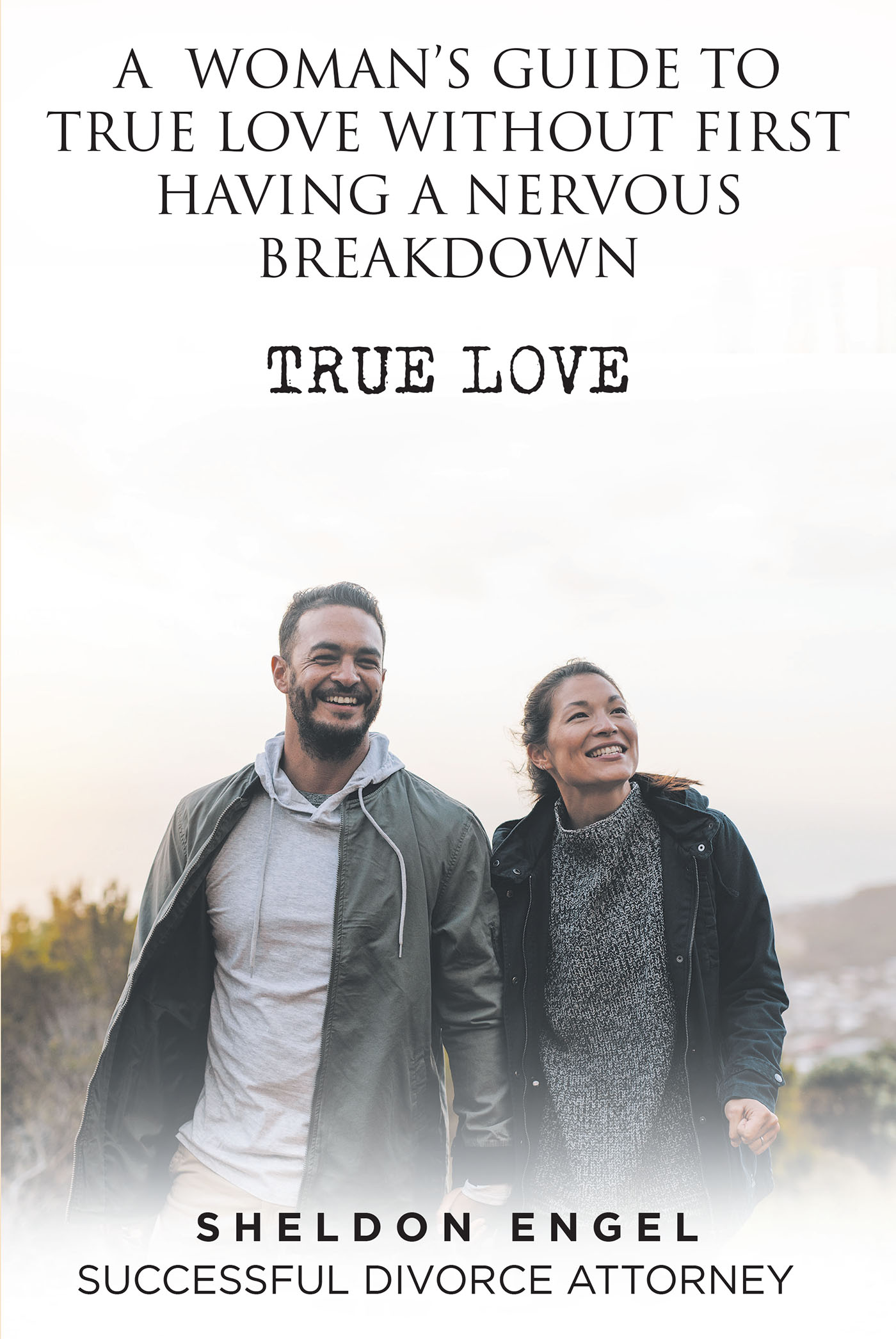 A  WOMANS  GUIDE  TO  TRUE  LOVE WITHOUT  FIRST  HAVING A  NERVOUS  BREAKDOWN Cover Image