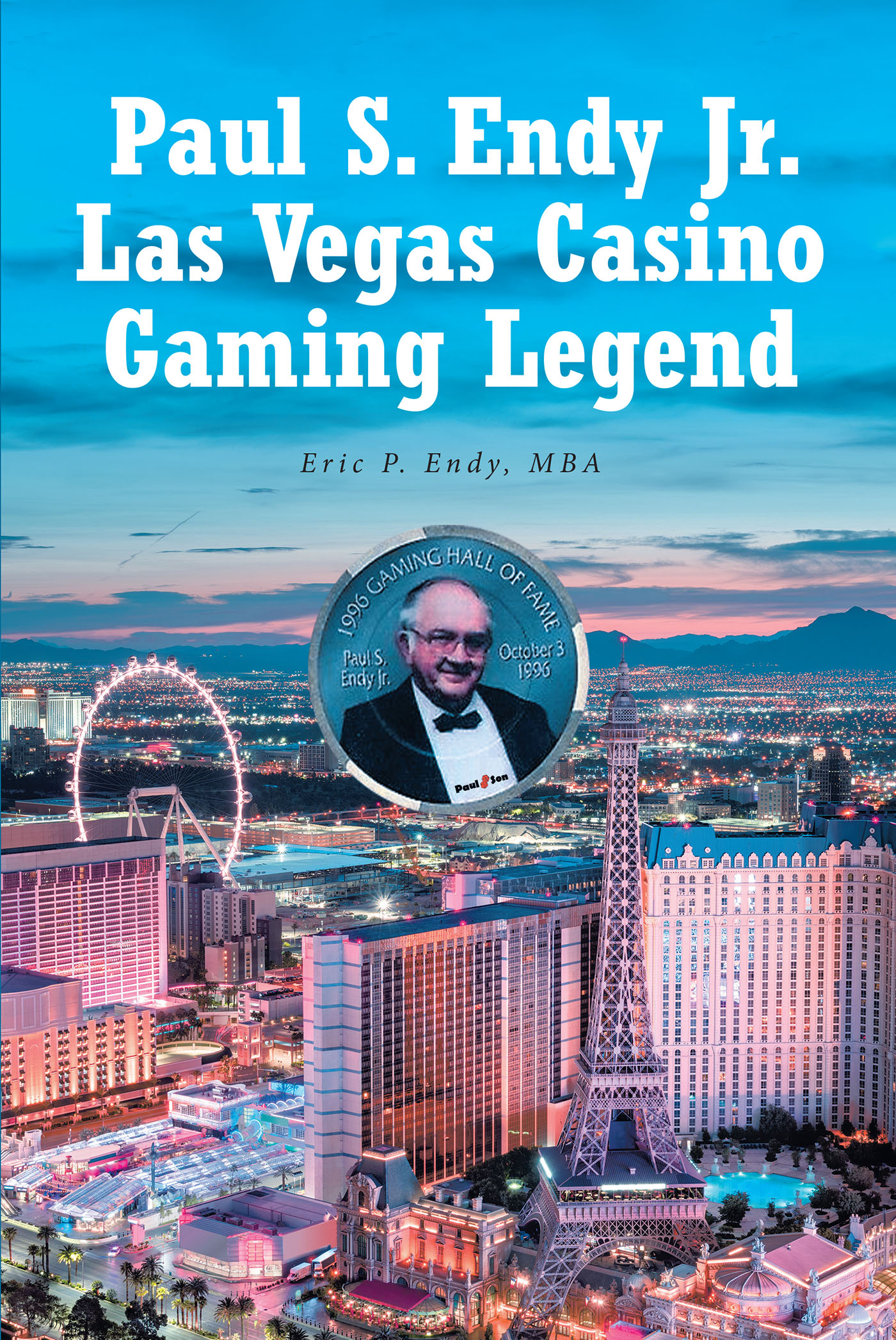 Paul S. Endy Jr. Las Vegas Casino Gaming Legend Cover Image