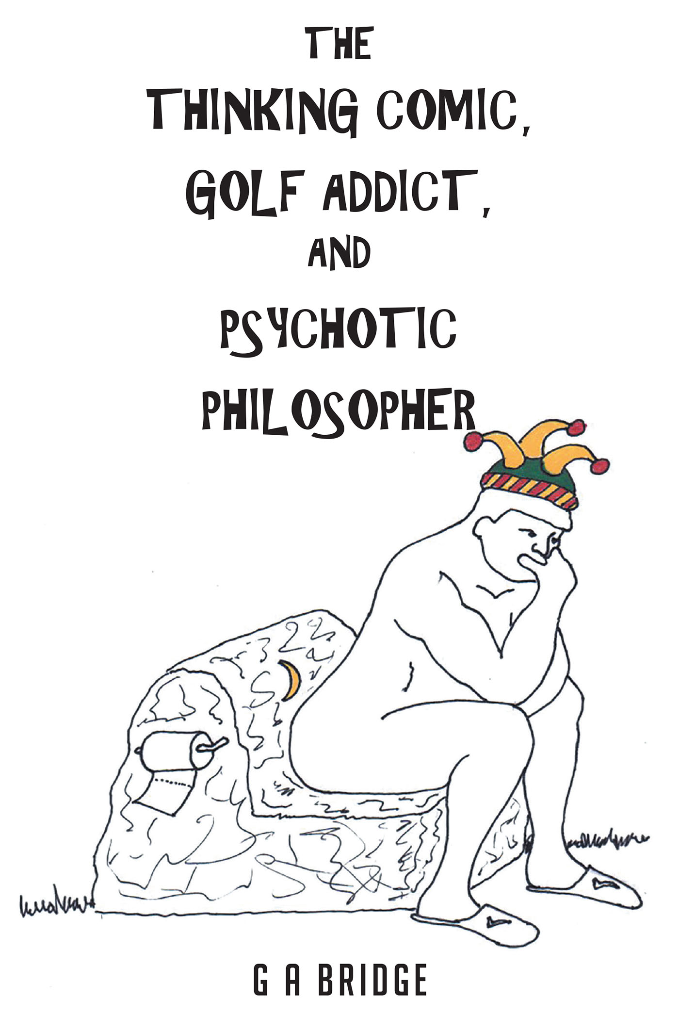The Thinking Comic, Golf Addict & Psychotic Philosopher  Cover Image