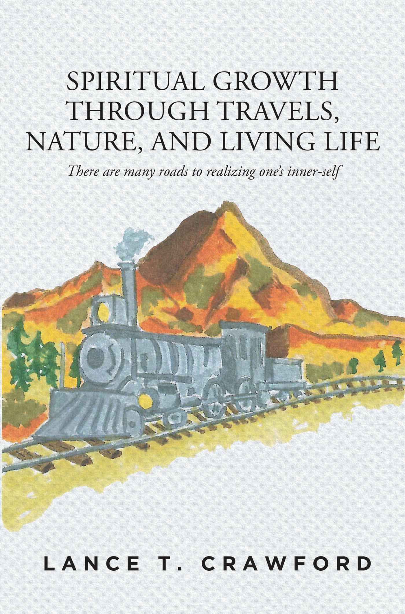 Spiritual Growth Through Travels, Nature, And Living Life Cover Image