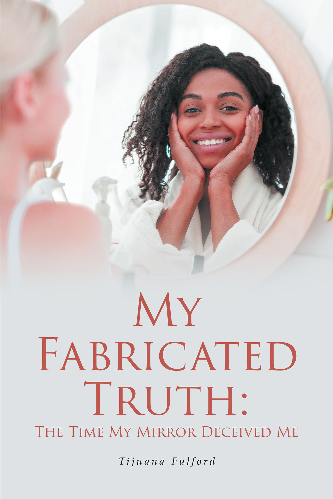 My Fabricated Truth: The Time My Mirror Deceived Me Cover Image