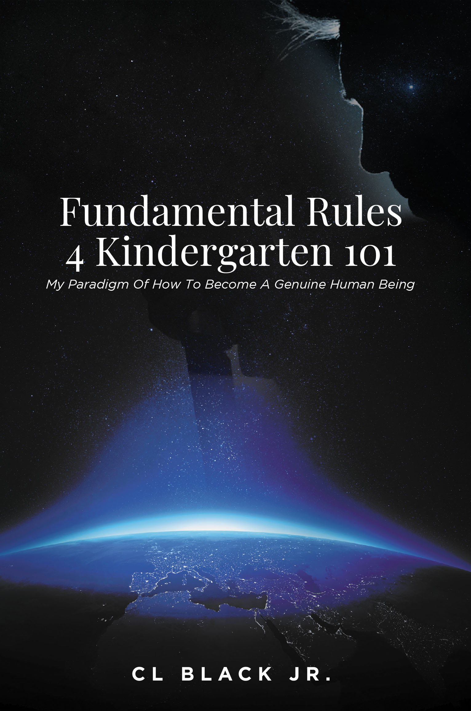 Fundamental Rules 4 Kindergarten 101: My Paradigm Of How To Become A Genuine Human Being Cover Image