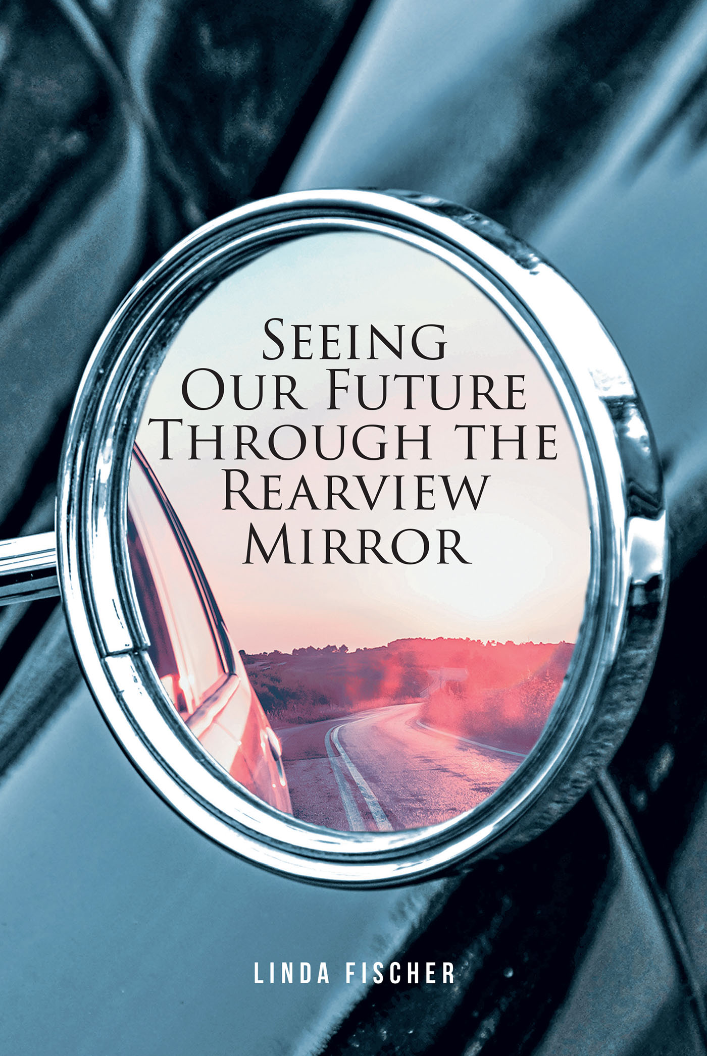 Seeing Our Future Through the Rearview Mirror Cover Image