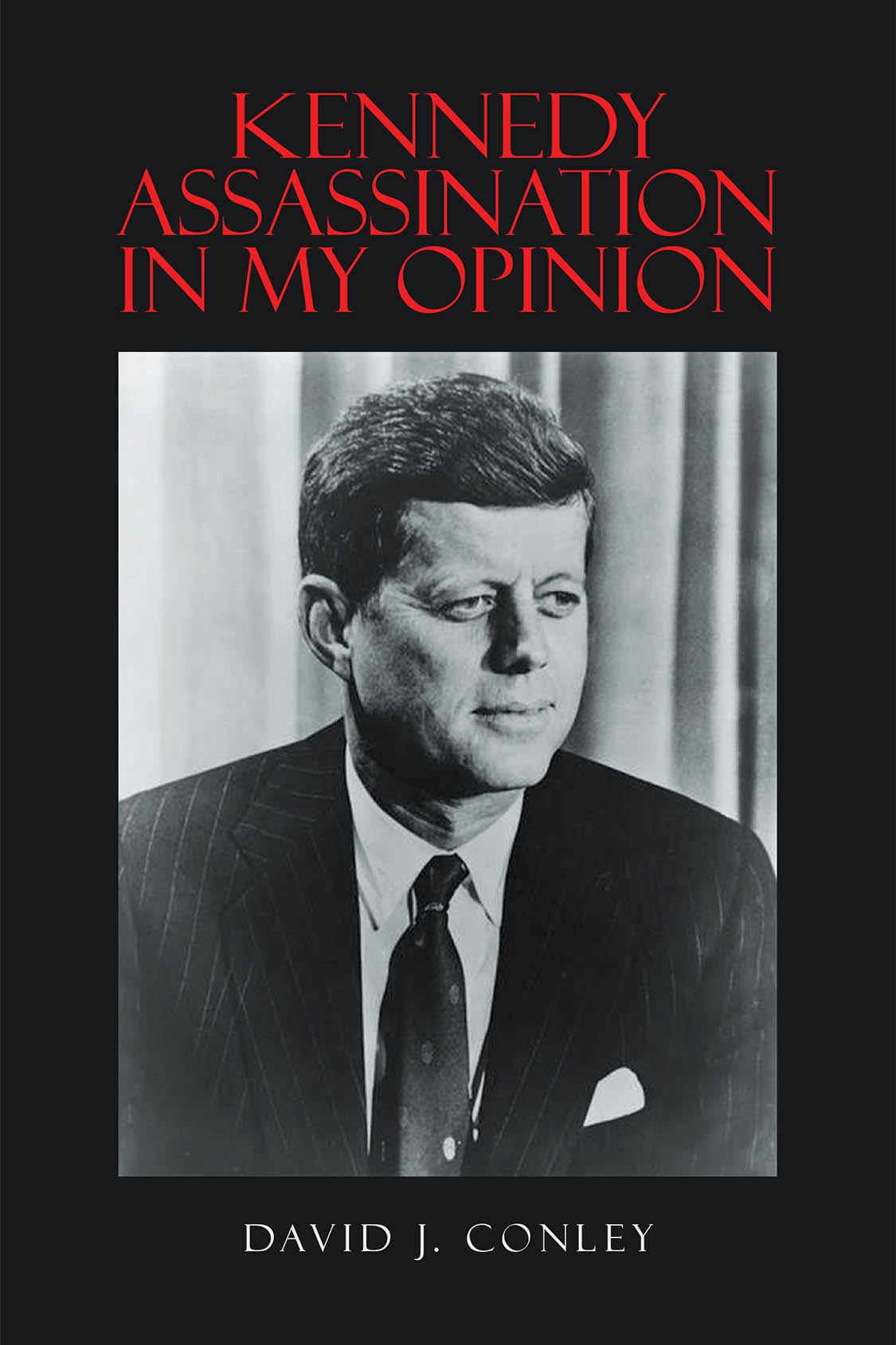 Kennedy Assassination in My Opinion Cover Image
