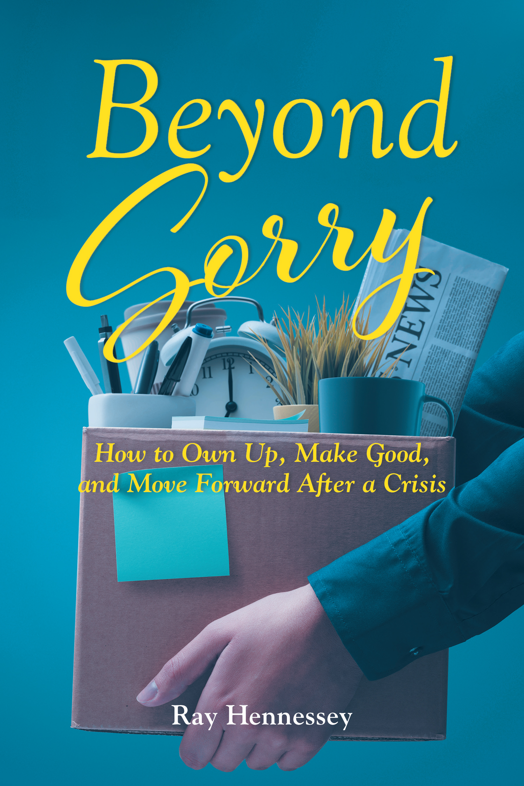 Beyond Sorry:  How to Own Up, Make Good, and Move Forward After a Crisis Cover Image