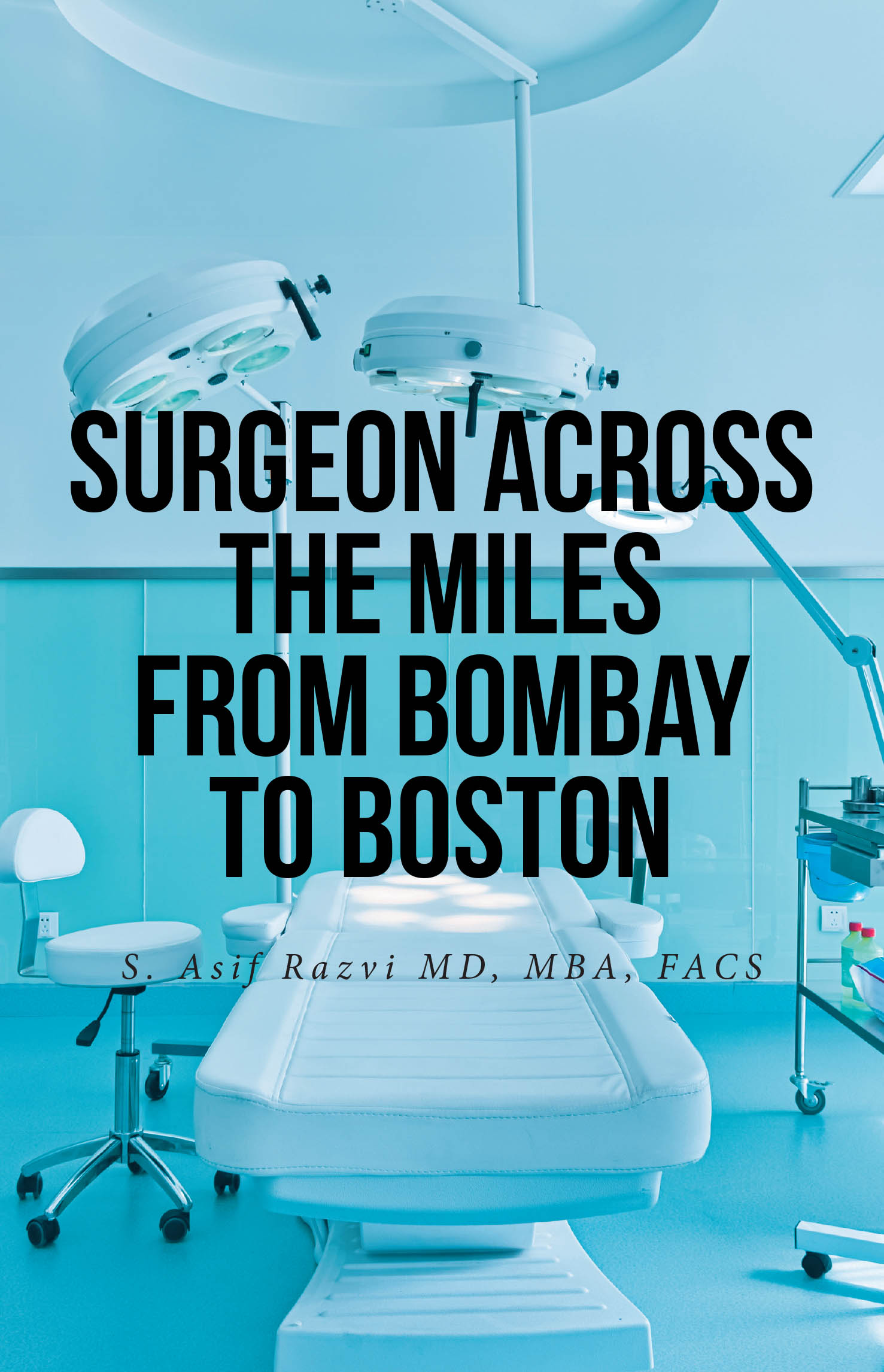 Surgeon Across the Miles from Bombay to Boston Cover Image