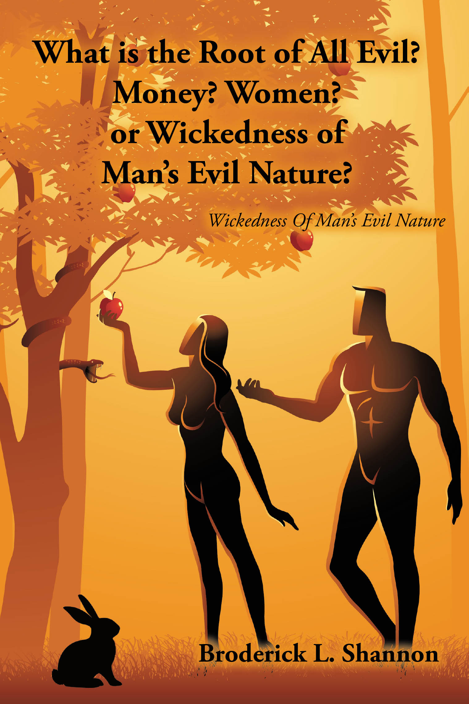 What is the Root of All Evil? Money? Women? or Wickedness of Man's Evil Nature? Cover Image