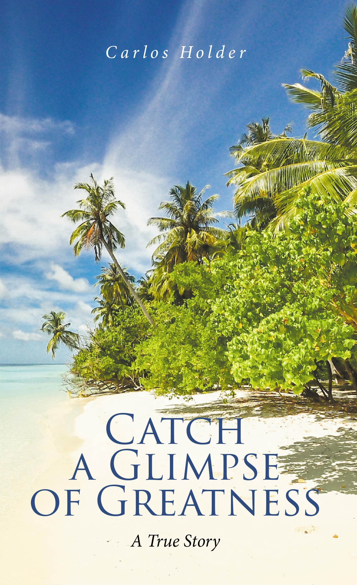 Catch a Glimpse of Greatness  A True Story Cover Image