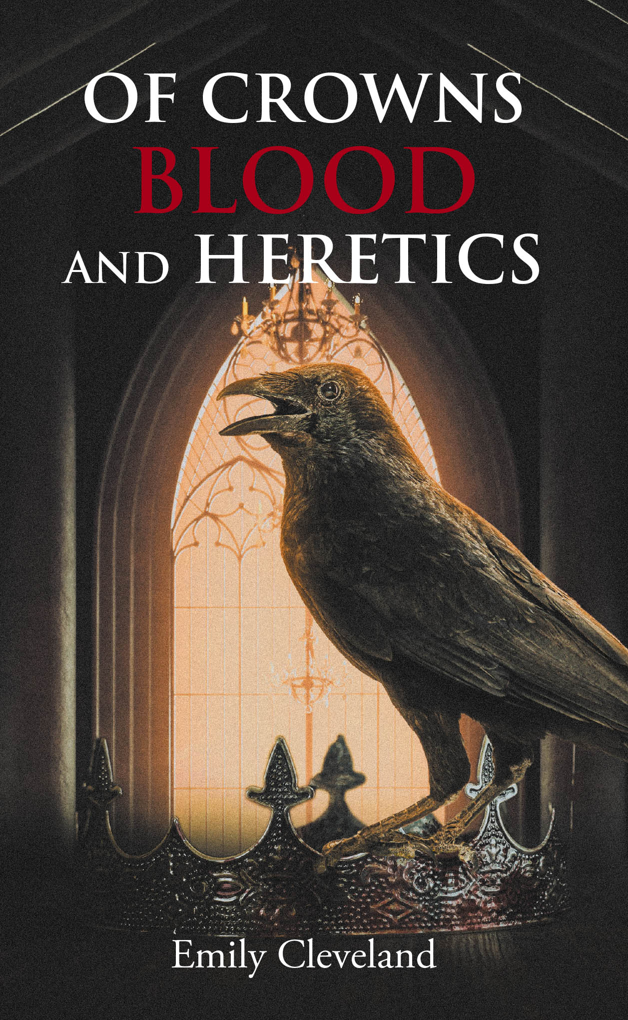 Of Crowns Blood and Heretics Cover Image